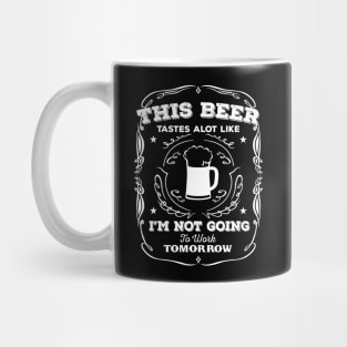 This Beer Tastes A Lot Like Im Not Going  Funny Mug